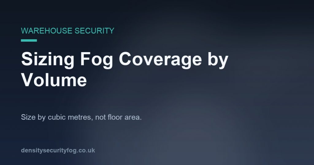 Warehouse security graphic headlined Sizing Fog Coverage by Volume